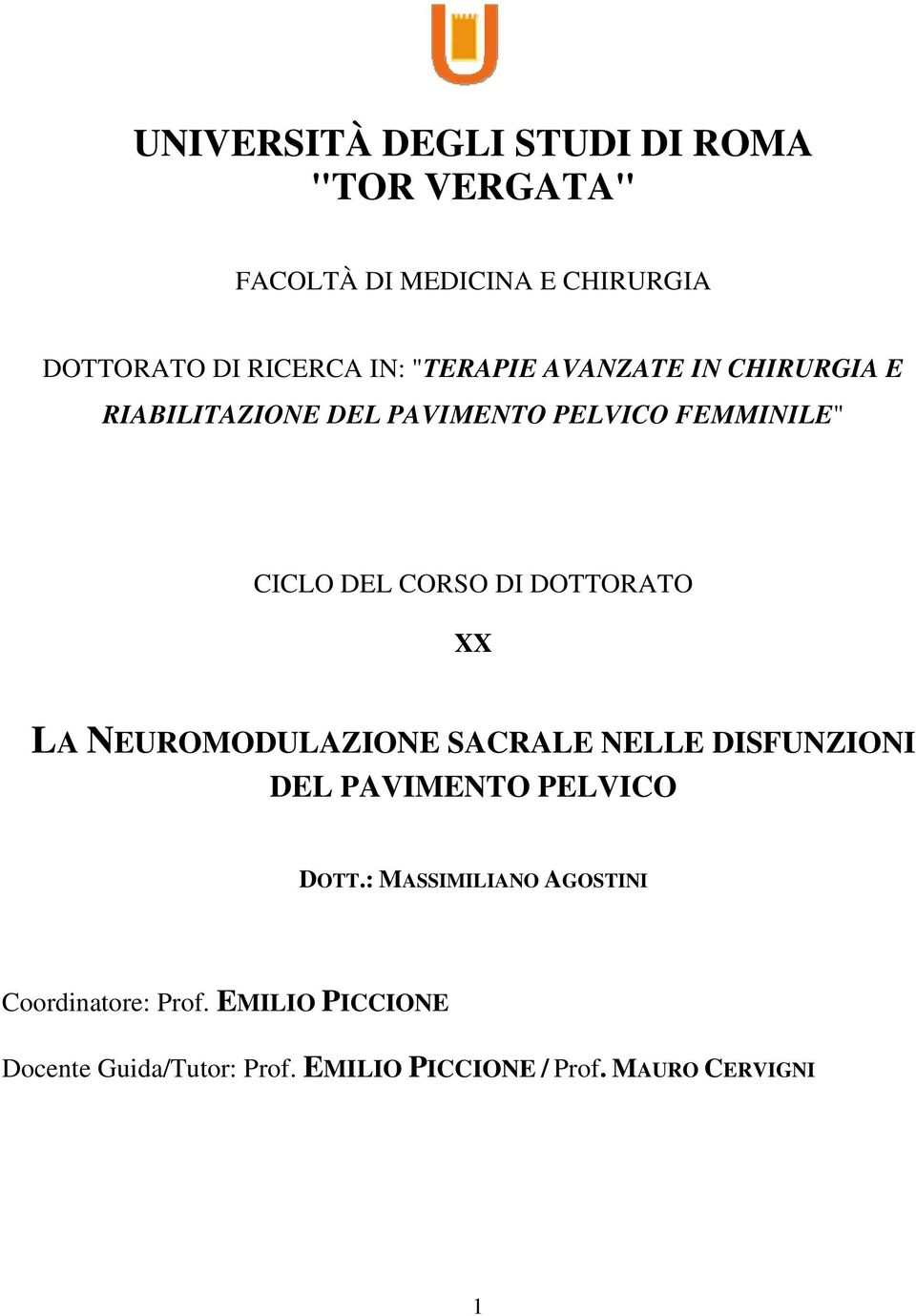 DOTTORATO XX LA NEUROMODULAZIONE SACRALE NELLE DISFUNZIONI DEL PAVIMENTO PELVICO DOTT.