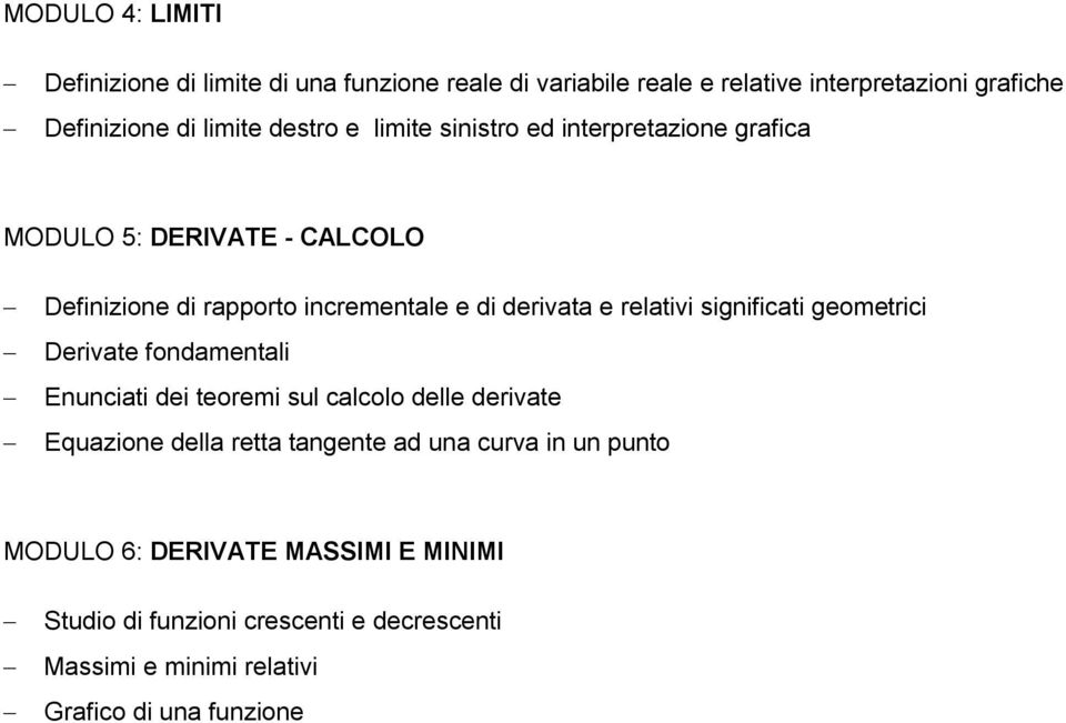 relativi significati geometrici Derivate fondamentali Enunciati dei teoremi sul calcolo delle derivate Equazione della retta tangente ad