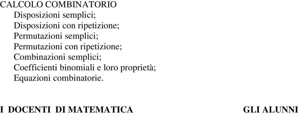 ripetizione; Combinazioni semplici; Coefficienti binomiali e