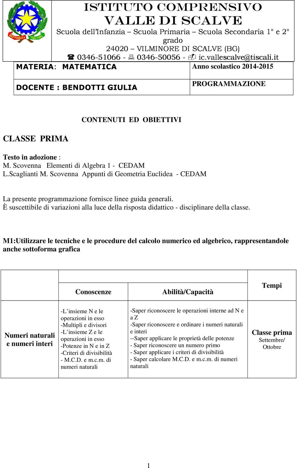 Scaglianti M. Scovenna Appunti di Geometria Euclidea - CEDAM La presente programmazione fornisce linee guida generali.