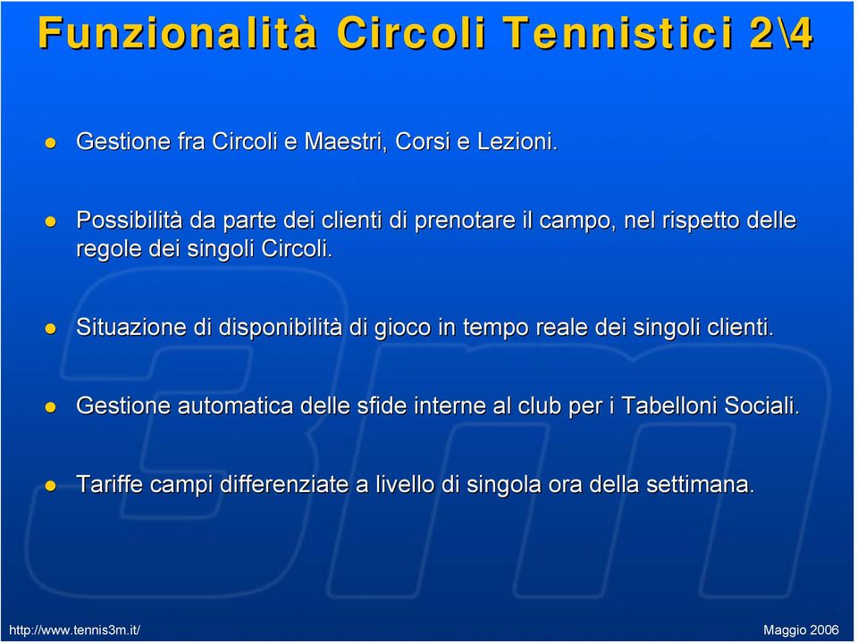 Circoli. Situazione di disponibilità di gioco in tempo reale dei singoli clienti.