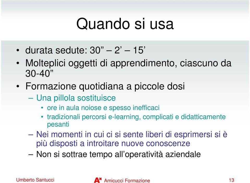 e-learning, complicati e didatticamente pesanti Nei momenti in cui ci si sente liberi di esprimersi si è più