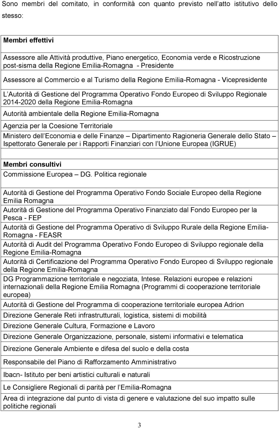 Sviluppo Regionale 2014-2020 della Regione Emilia-Romagna Autorità ambientale della Regione Emilia-Romagna Agenzia per la Coesione Territoriale Ministero dell Economia e delle Finanze Dipartimento
