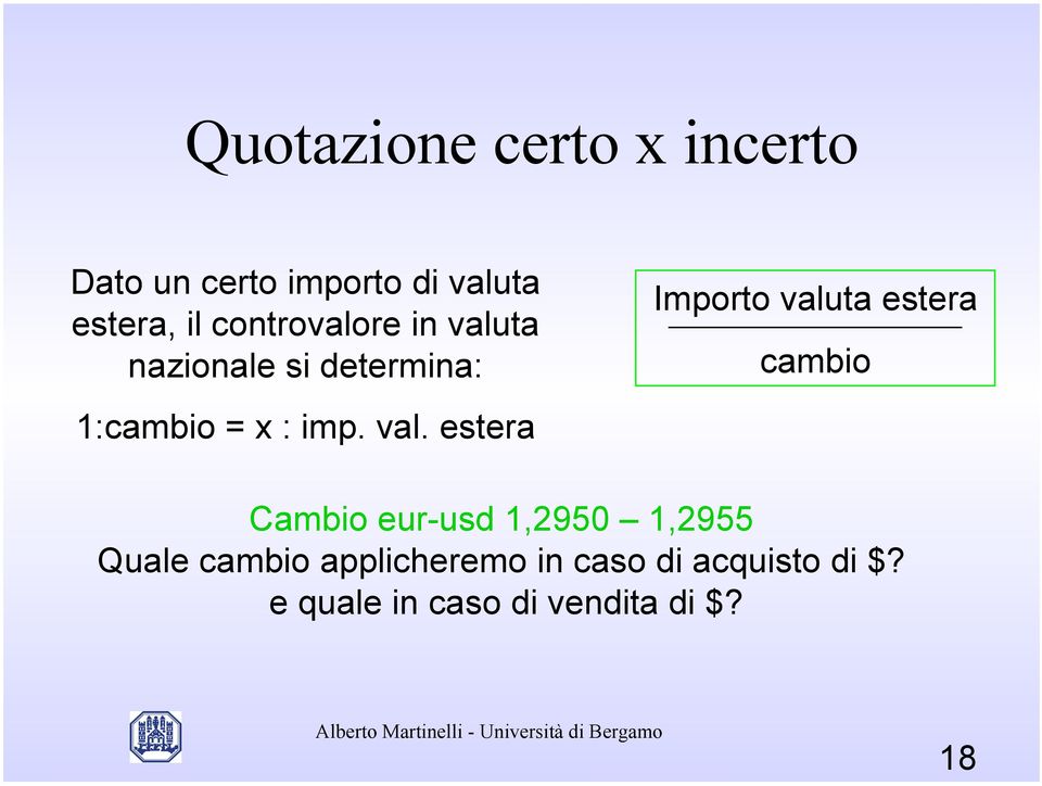 ta nazionale si determina: 1:cambio = x : imp. val.