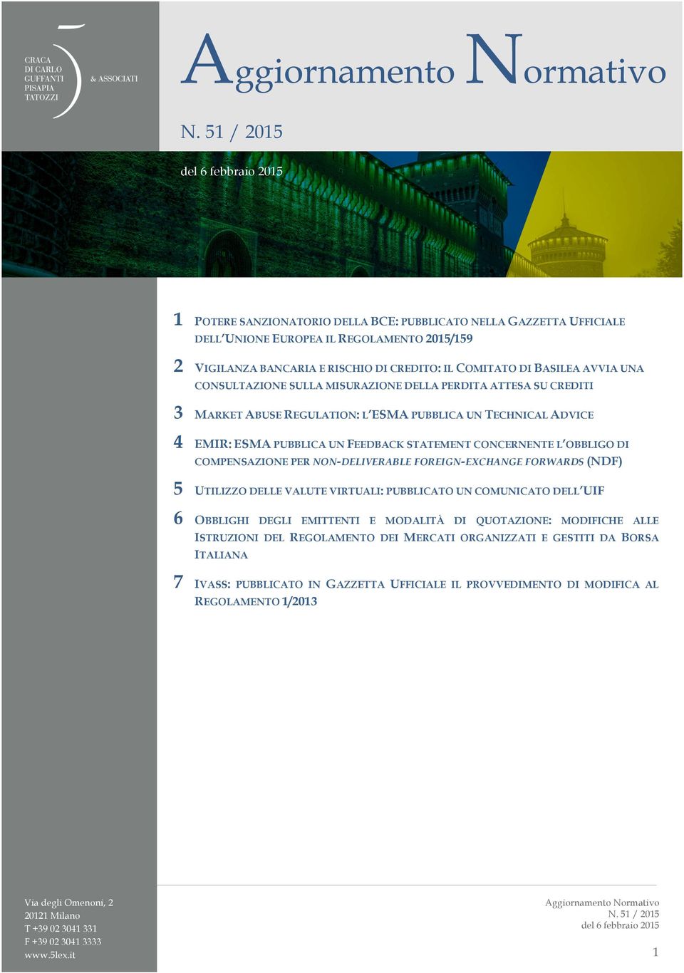 OBBLIGO DI COMPENSAZIONE PER NON-DELIVERABLE FOREIGN-EXCHANGE FORWARDS (NDF) UTILIZZO DELLE VALUTE VIRTUALI: PUBBLICATO UN COMUNICATO DELL UIF 6 OBBLIGHI DEGLI EMITTENTI E MODALITÀ DI