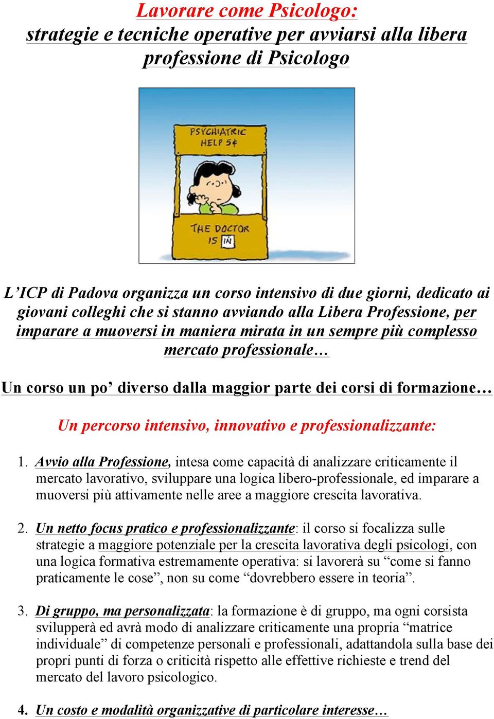 formazione Un percorso intensivo, innovativo e professionalizzante: 1.