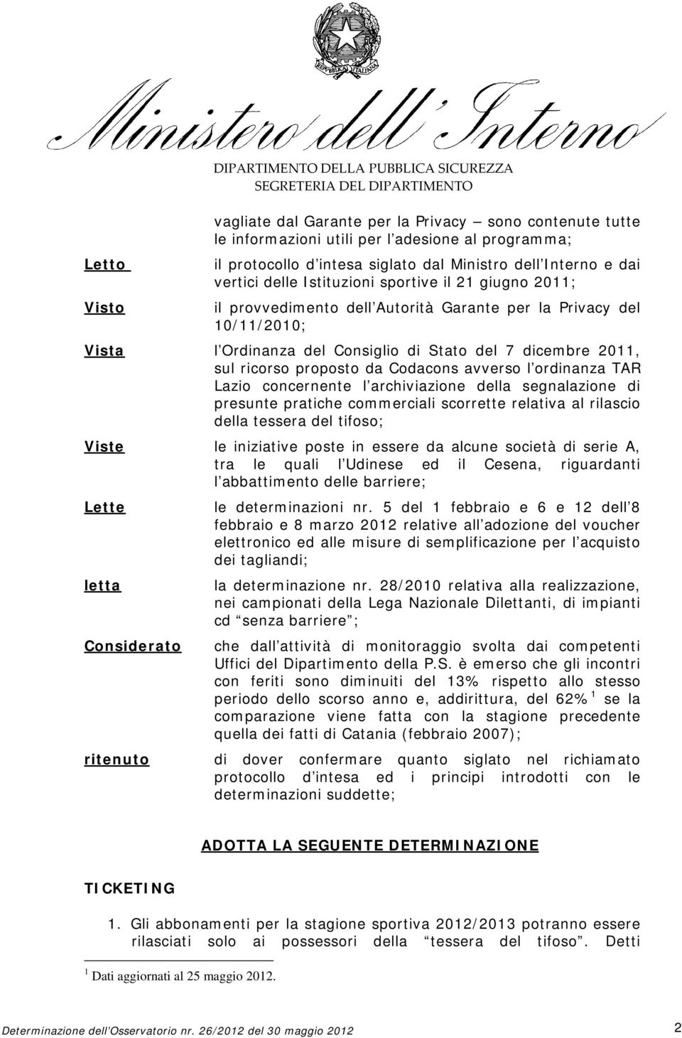 dicembre 2011, sul ricorso proposto da Codacons avverso l ordinanza TAR Lazio concernente l archiviazione della segnalazione di presunte pratiche commerciali scorrette relativa al rilascio della
