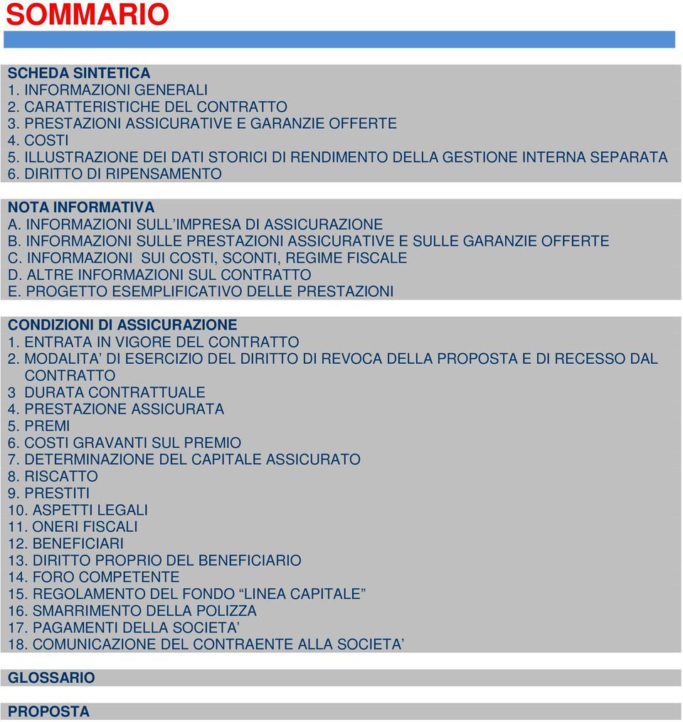 INFORMAZIONI SULLE PRESTAZIONI ASSICURATIVE E SULLE GARANZIE OFFERTE C. INFORMAZIONI SUI COSTI, SCONTI, REGIME FISCALE D. ALTRE INFORMAZIONI SUL CONTRATTO E.