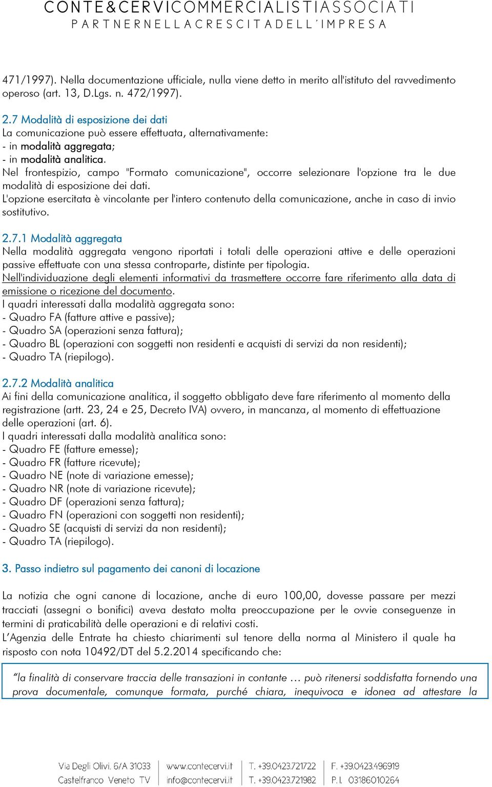 Nel frontespizio, campo "Formato comunicazione", occorre selezionare l'opzione tra le due modalità di esposizione dei dati.