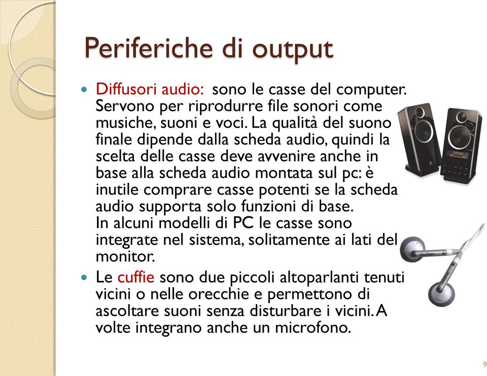 inutile comprare casse potenti se la scheda audio supporta solo funzioni di base.