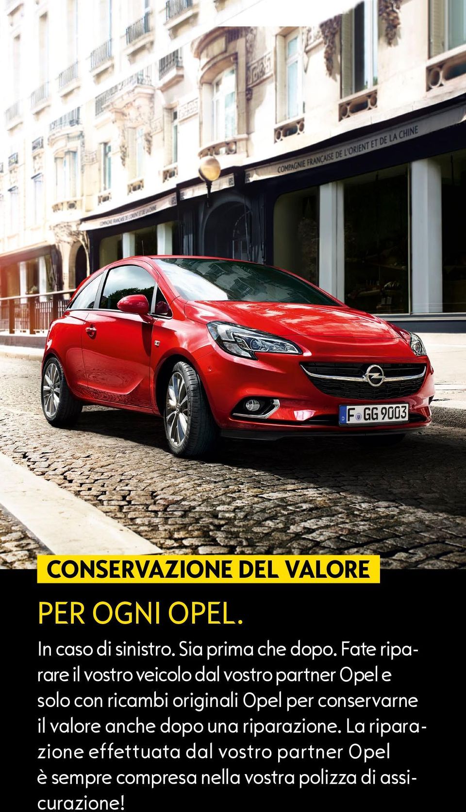 originali Opel per conservarne il valore anche dopo una riparazione.