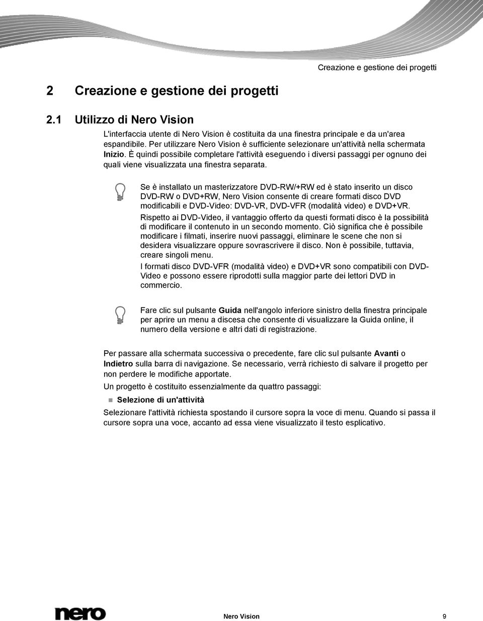 È quindi possibile completare l'attività eseguendo i diversi passaggi per ognuno dei quali viene visualizzata una finestra separata.