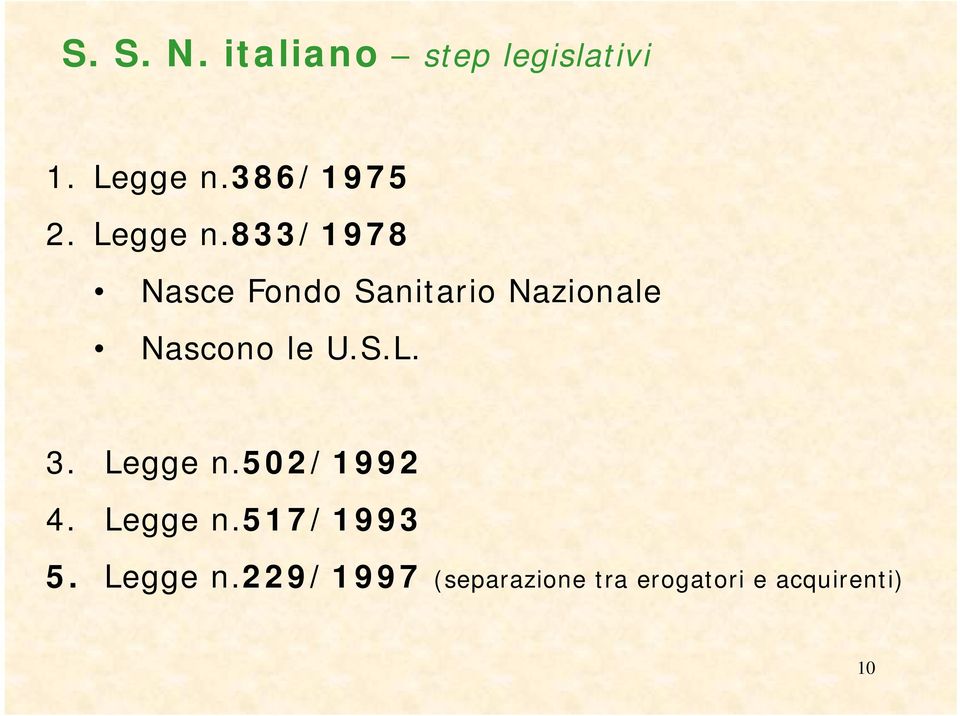 833/1978 Nasce Fondo Sanitario Nazionale Nascono le U.S.L.