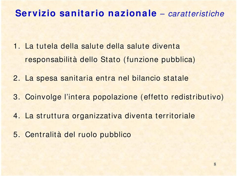 pubblica) 2. La spesa sanitaria entra nel bilancio statale 3.