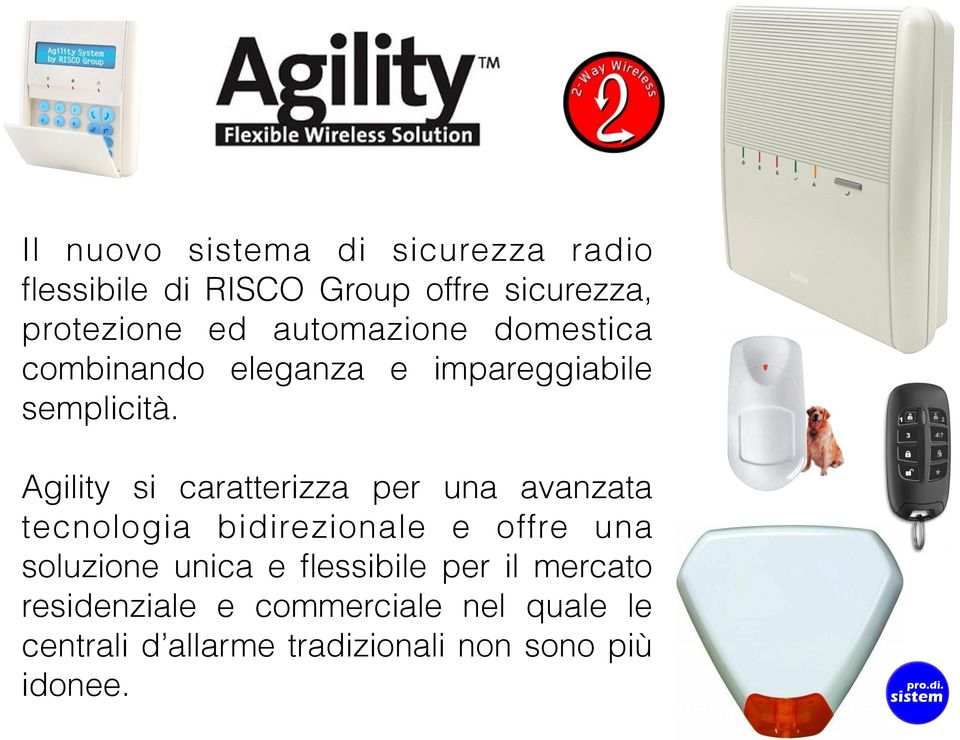 Agility si caratterizza per una avanzata tecnologia bidirezionale e offre una soluzione unica