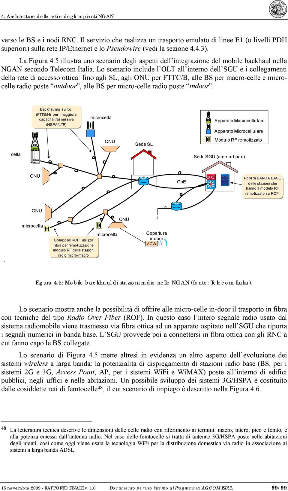 5 illustra uno scenario degli aspetti dell integrazione del mobile backhaul nella NGAN secondo Telecom Italia.