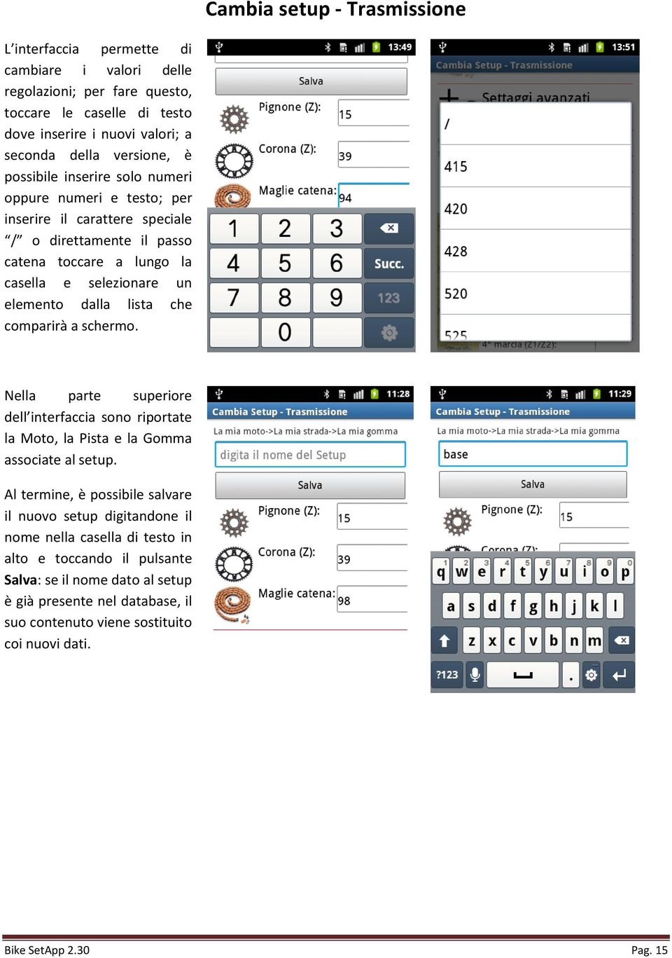 che comparirà a schermo. Nella parte superiore dell interfaccia sono riportate la Moto, la Pista e la Gomma associate al setup.