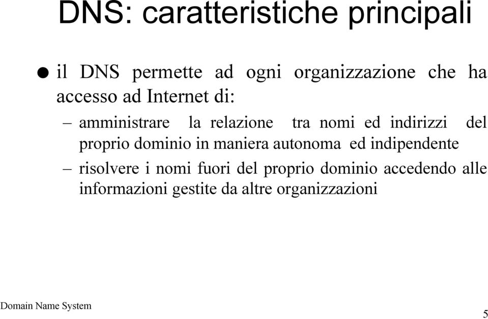 proprio dominio in maniera autonoma ed indipendente risolvere i nomi fuori