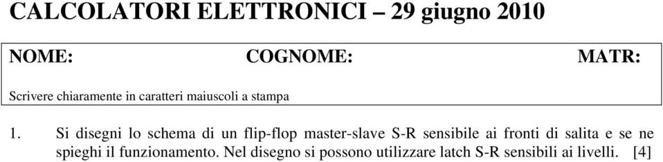 Si disegni lo schema di un flip-flop master-slave S-R sensibile ai fronti