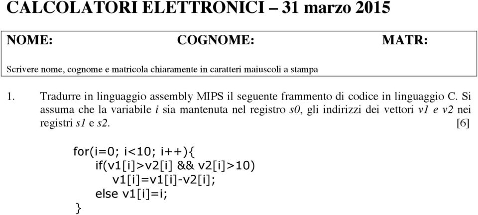 Tradurre in linguaggio assembly MIPS il seguente frammento di codice in linguaggio C.