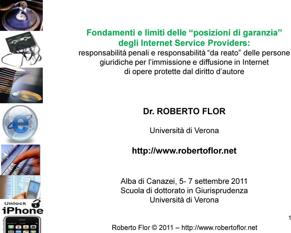 di opere protette dal diritto d autore Dr. ROBERTO FLOR Università di Verona http://www.robertoflor.