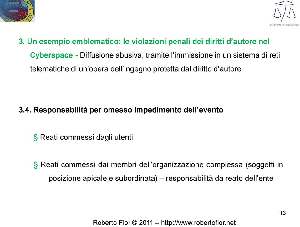 3.4. Responsabilità per omesso impedimento dell evento Reati commessi dagli utenti Reati commessi dai membri