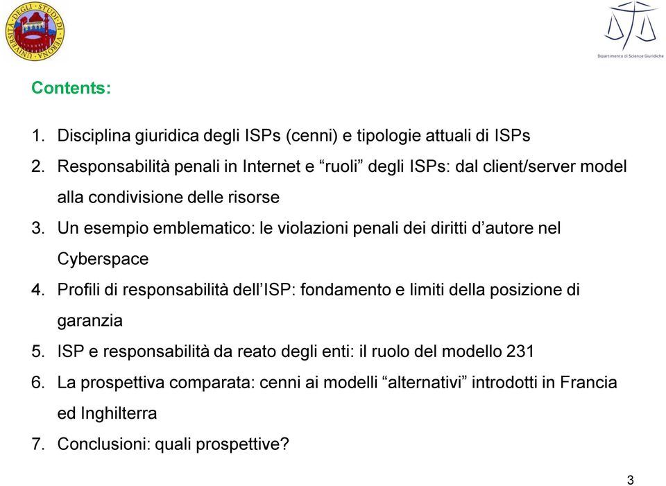 Un esempio emblematico: le violazioni penali dei diritti d autore nel Cyberspace 4.