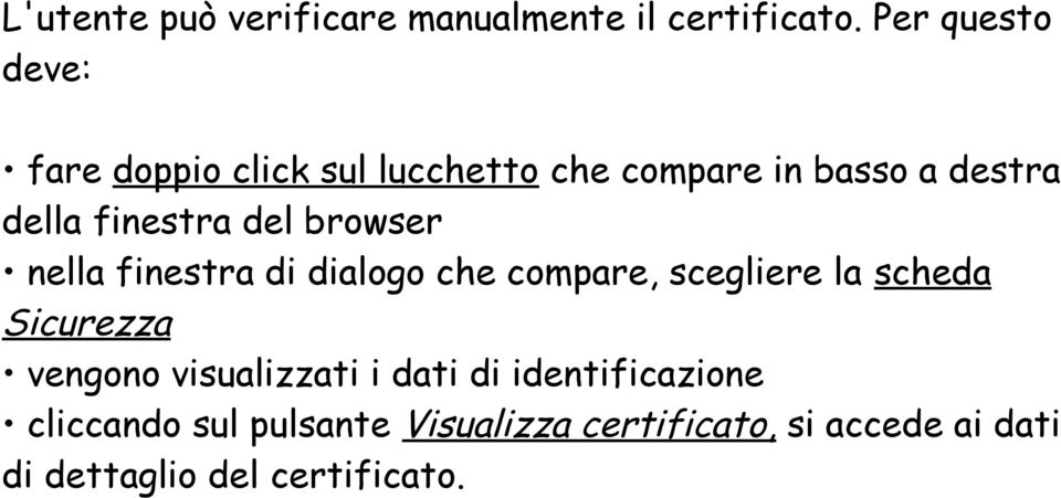 finestra del browser nella finestra di dialogo che compare, scegliere la scheda Sicurezza