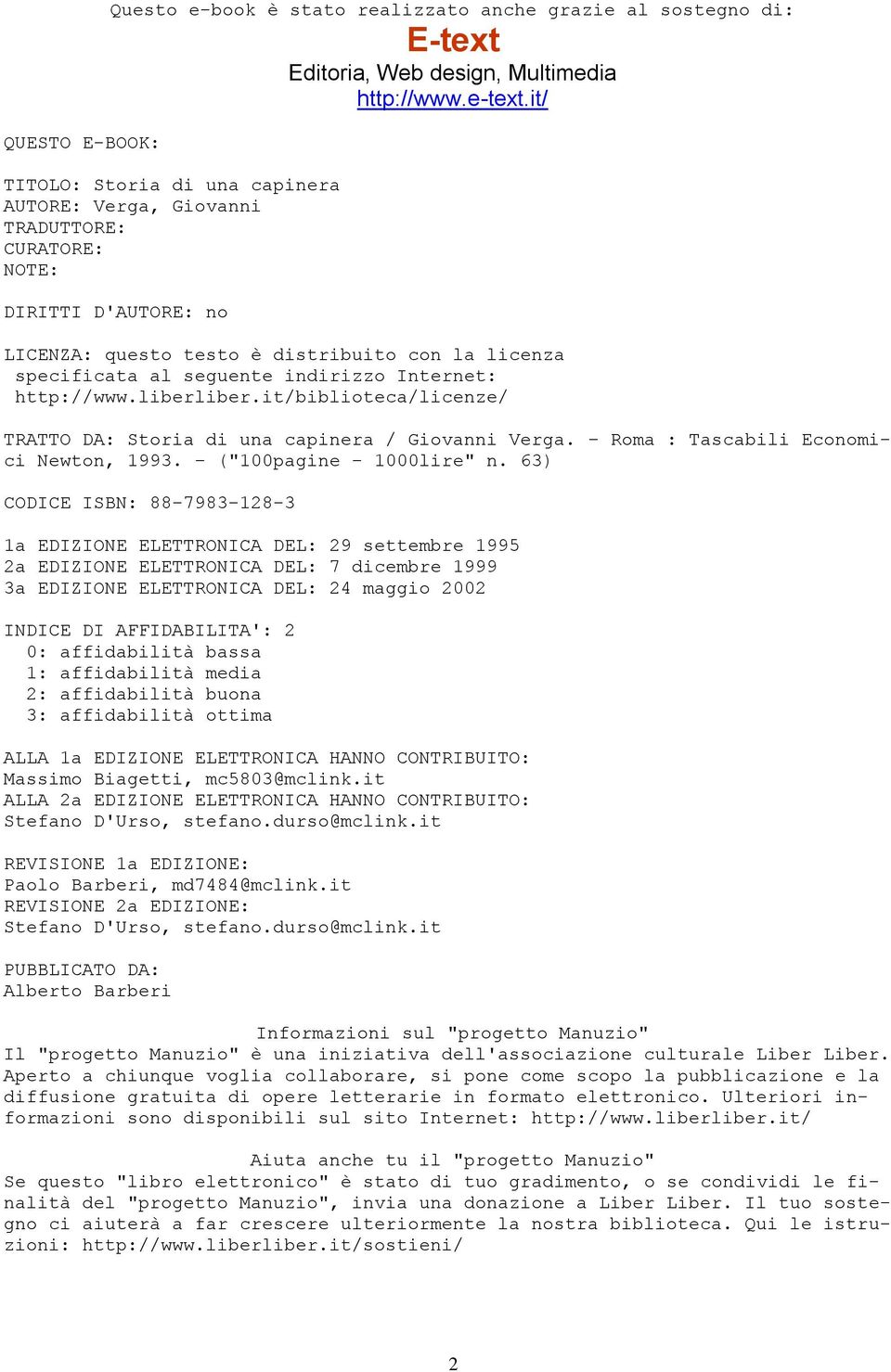 Internet: http://www.liberliber.it/biblioteca/licenze/ TRATTO DA: Storia di una capinera / Giovanni Verga. Roma : Tascabili Economici Newton, 1993. ("100pagine - 1000lire" n.