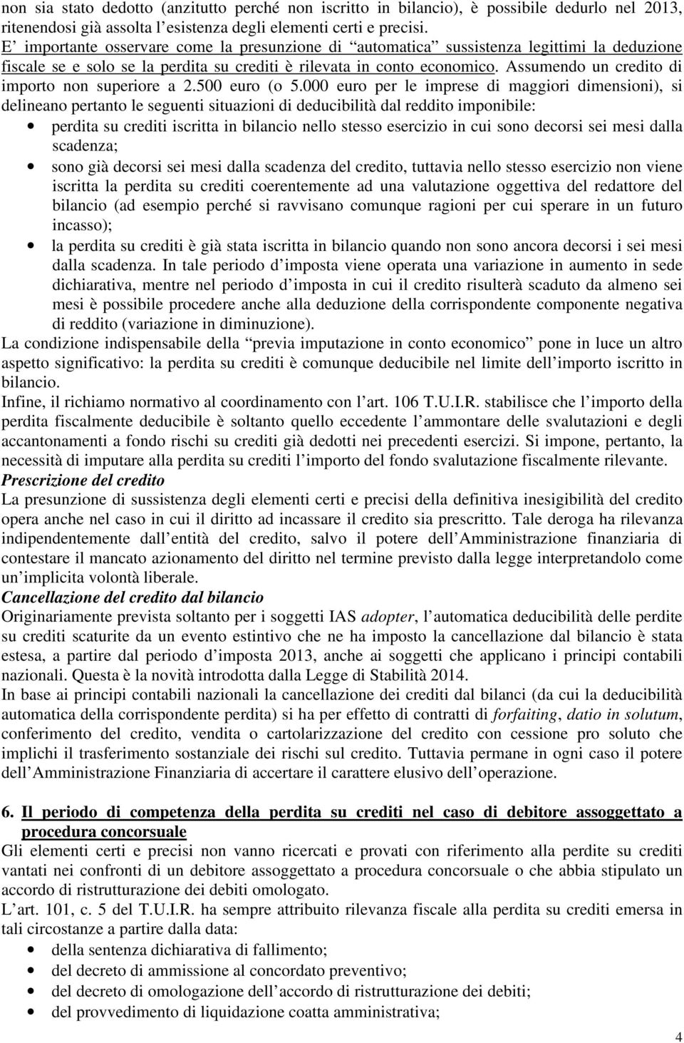 Assumendo un credito di importo non superiore a 2.500 euro (o 5.