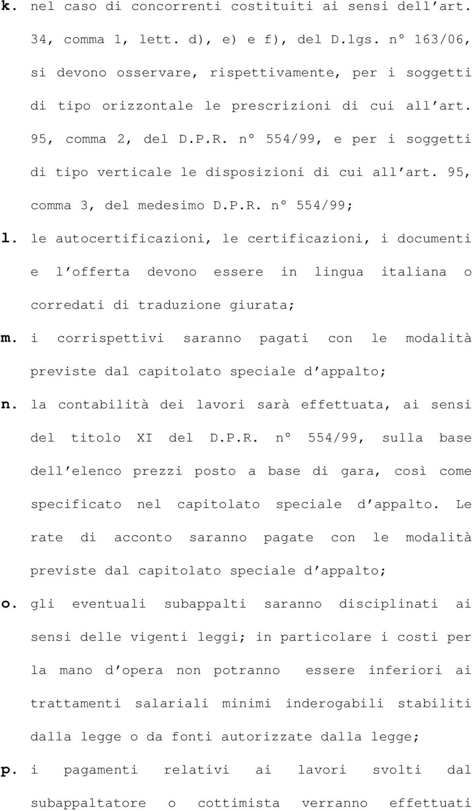 n 554/99, e per i soggetti di tipo verticale le disposizioni di cui all art. 95, comma 3, del medesimo D.P.R. n 554/99; l.