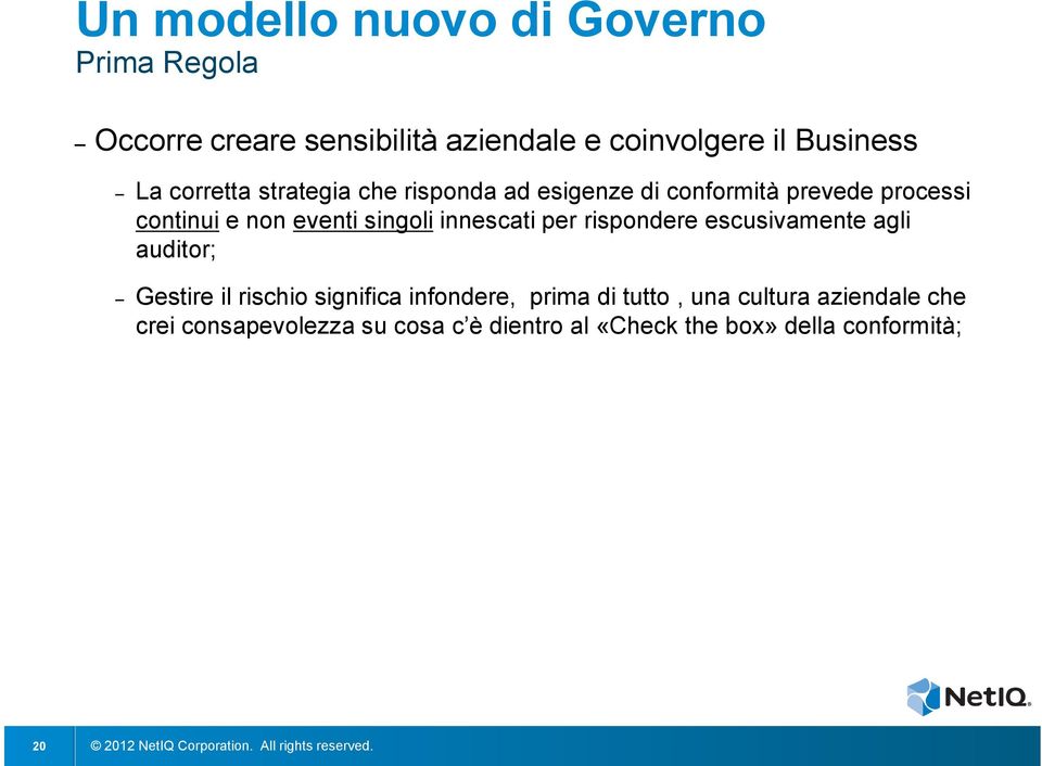 innescati per rispondere escusivamente agli auditor; Gestire il rischio significa infondere, prima di