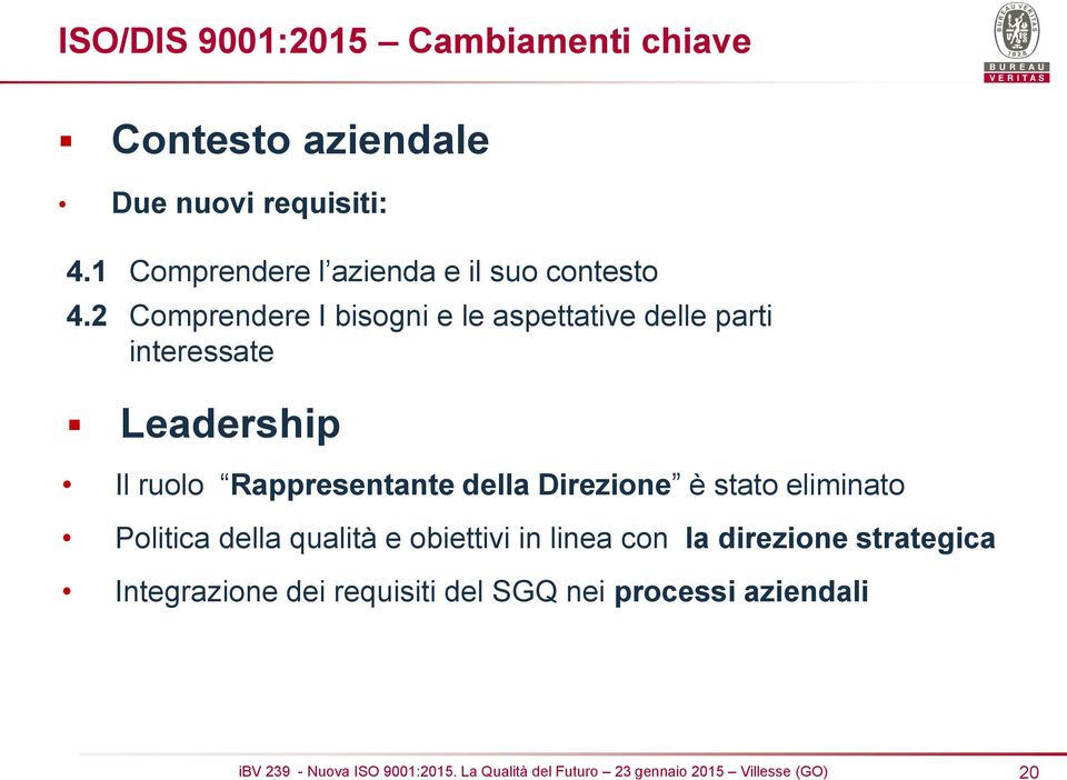 2 Comprendere I bisogni e le aspettative delle parti interessate Leadership Il ruolo