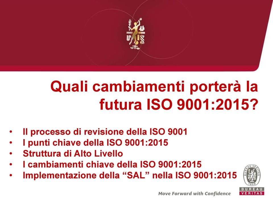 della ISO 9001:2015 Struttura di Alto Livello I cambiamenti