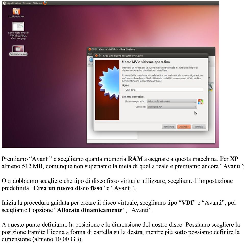 scegliamo l impostazione predefinita Crea un nuovo disco fisso e Avanti.
