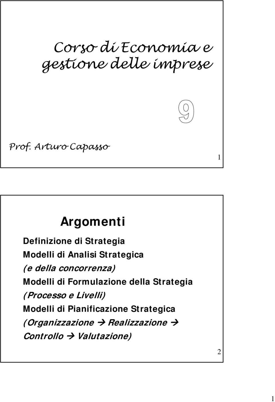 Strategica (e della concorrenza) Modelli di Formulazione della Strategia
