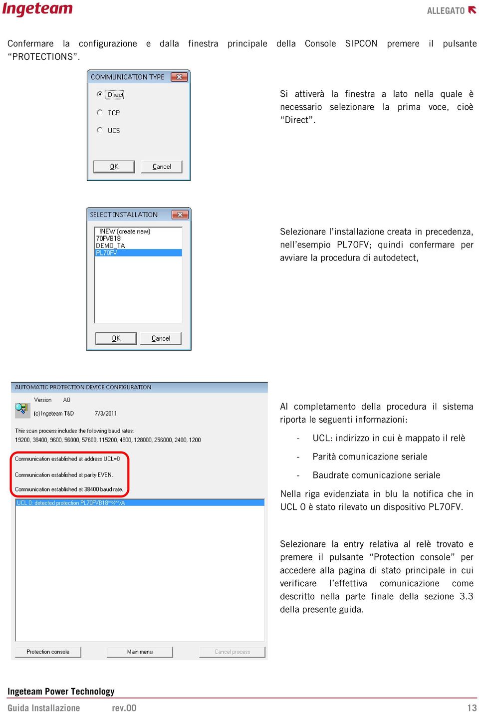 Selezionare l installazione creata in precedenza, nell esempio PL70FV; quindi confermare per avviare la procedura di autodetect, Al completamento della procedura il sistema riporta le seguenti