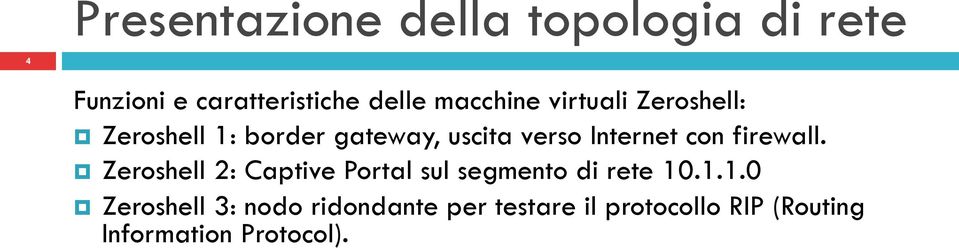 Internet con firewall. Zeroshell 2: Captive Portal sul segmento di rete 10