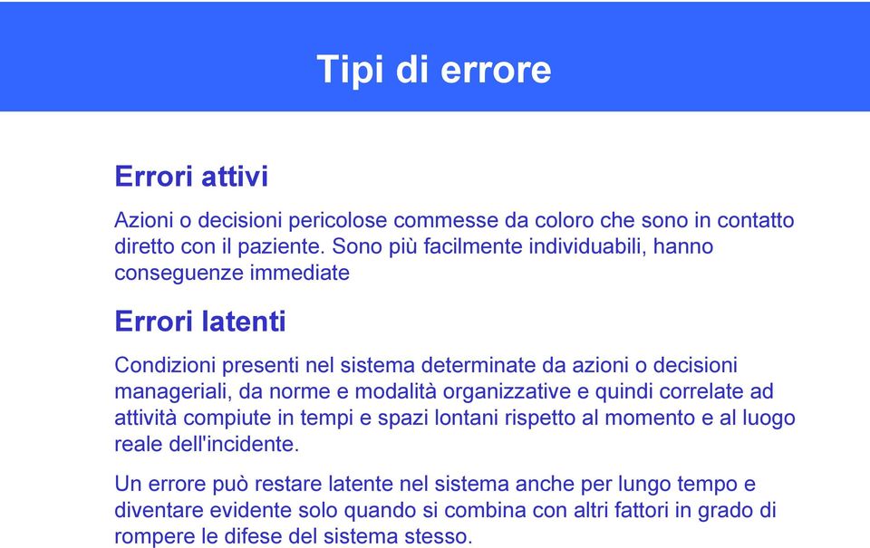 manageriali, da norme e modalità organizzative e quindi correlate ad attività compiute in tempi e spazi lontani rispetto al momento e al luogo reale