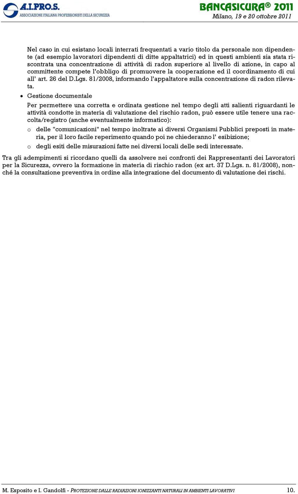 coordinamento di cui all art. 26 del D.Lgs. 81/2008, informando l appaltatore sulla concentrazione di radon rilevata.