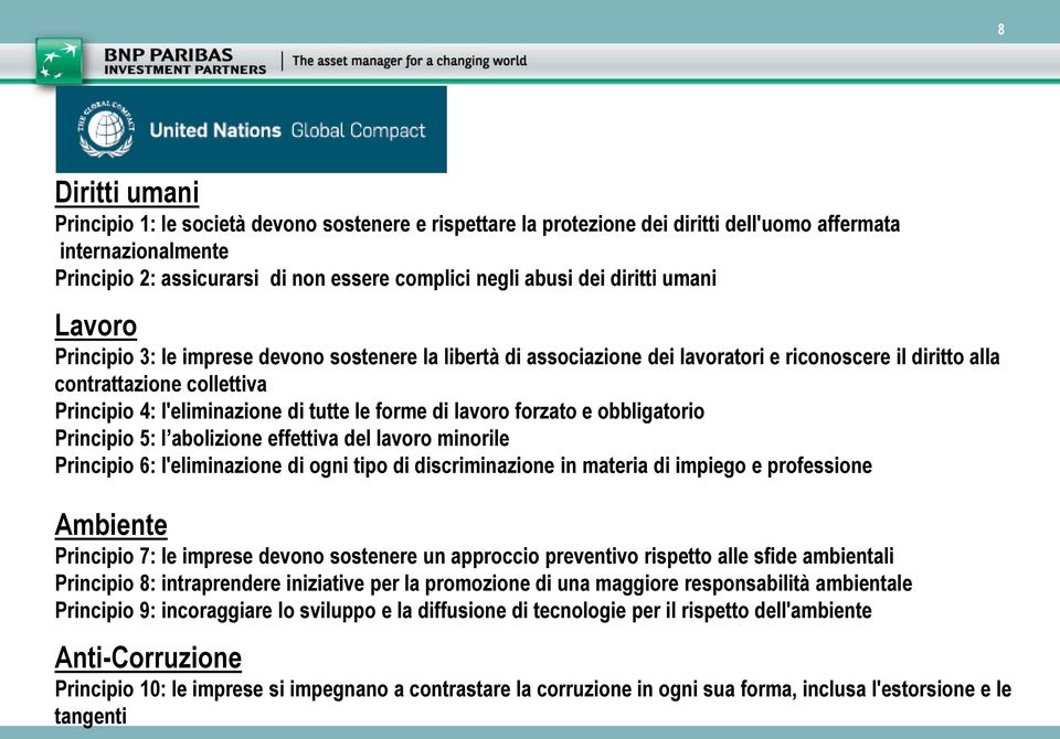 forme di lavoro forzato e obbligatorio Principio 5: l abolizione effettiva del lavoro minorile Principio 6: l'eliminazione di ogni tipo di discriminazione in materia di impiego e professione Ambiente