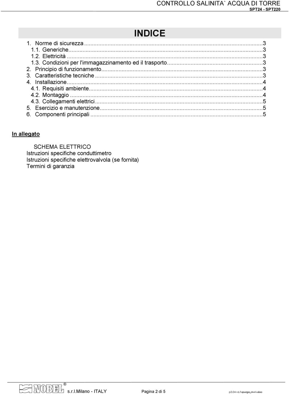 ..5 5. Esercizio e manutenzione...5 6. Componenti principali.