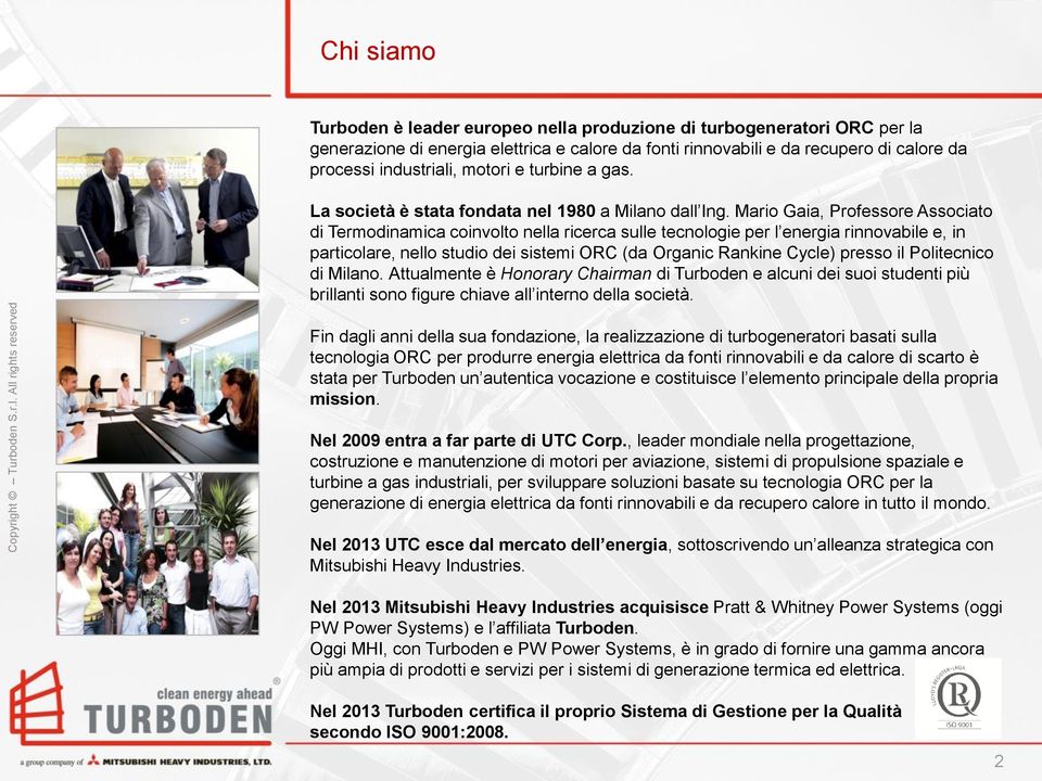 Mario Gaia, Professore Associato di Termodinamica coinvolto nella ricerca sulle tecnologie per l energia rinnovabile e, in particolare, nello studio dei sistemi ORC (da Organic Rankine Cycle) presso