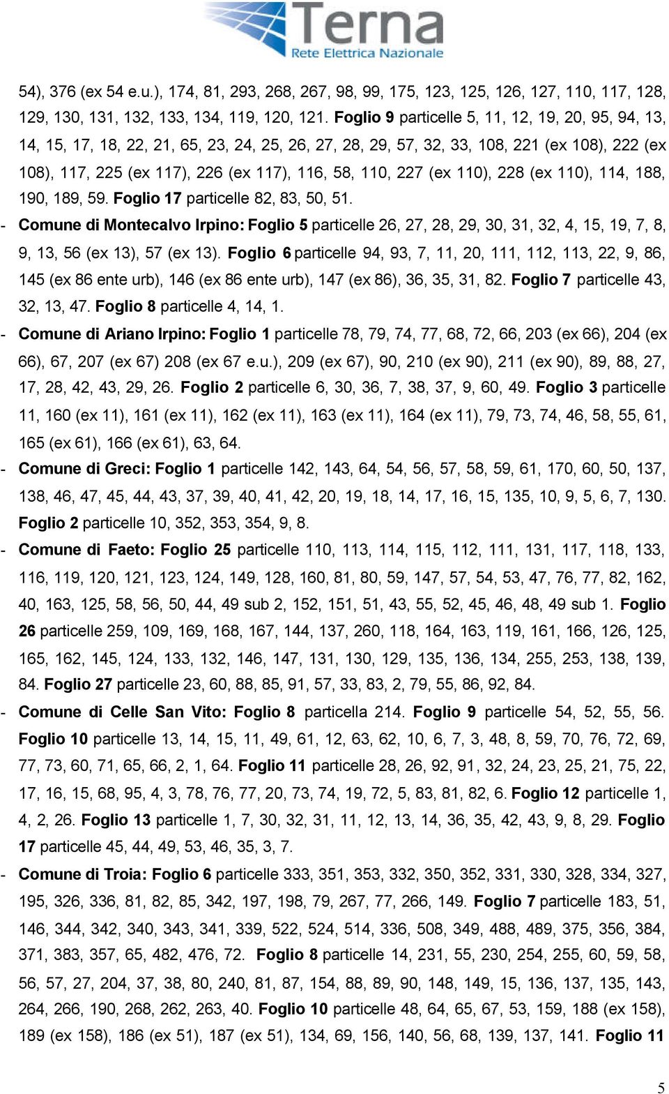 227 (ex 110), 228 (ex 110), 114, 188, 190, 189, 59. Foglio 17 particelle 82, 83, 50, 51.