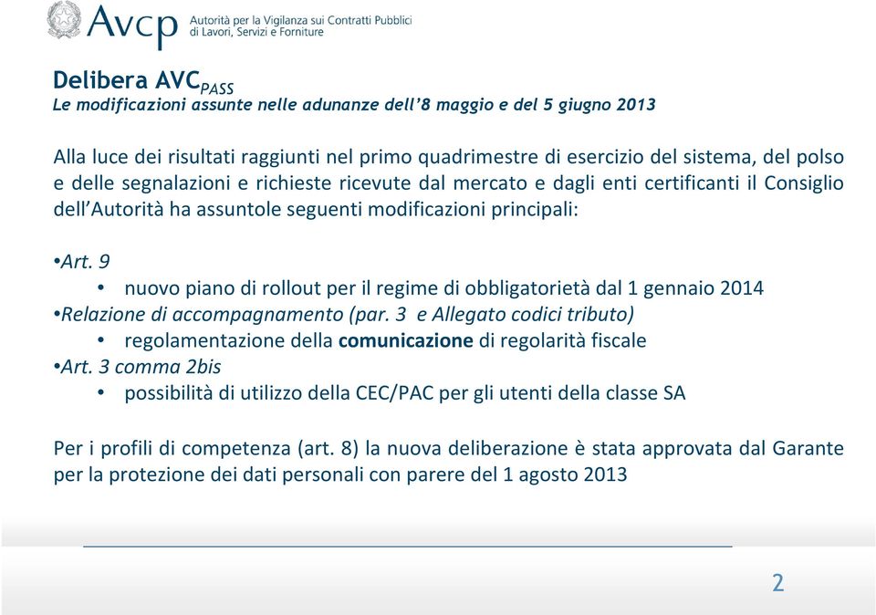 9 nuovo piano di rollout per il regime di obbligatorietà dal 1 gennaio 2014 Relazione di accompagnamento (par.