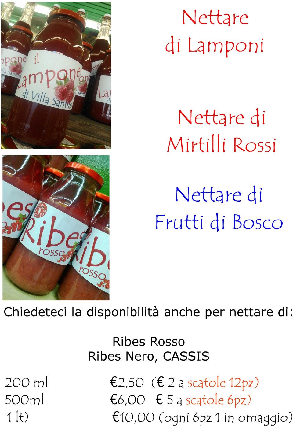 di: Ribes Rosso Ribes Nero, CASSIS 200 ml 500ml 1 lt) 2,50 (