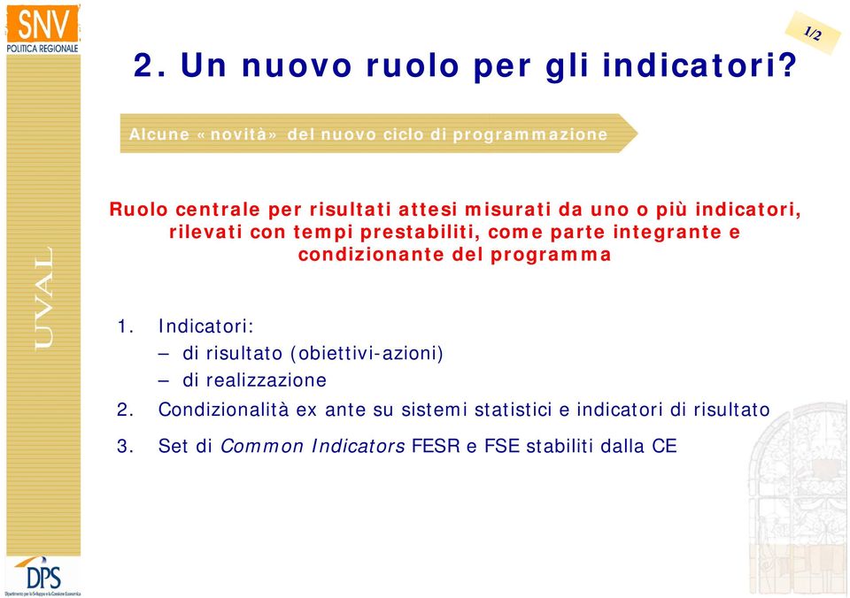 indicatori, rilevati con tempi prestabiliti, come parte integrante e condizionante del programma 1.