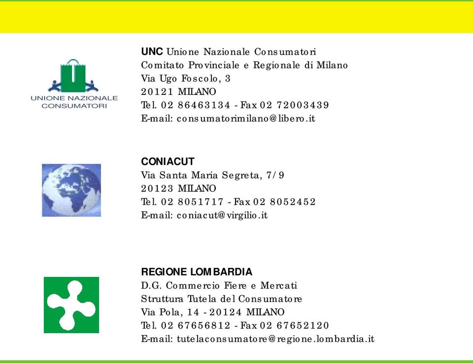 it CONIACUT Via Santa Maria Segreta, 7/9 20123 MILANO Tel. 02 8051717 - Fax 02 8052452 E-mail: coniacut@virgilio.