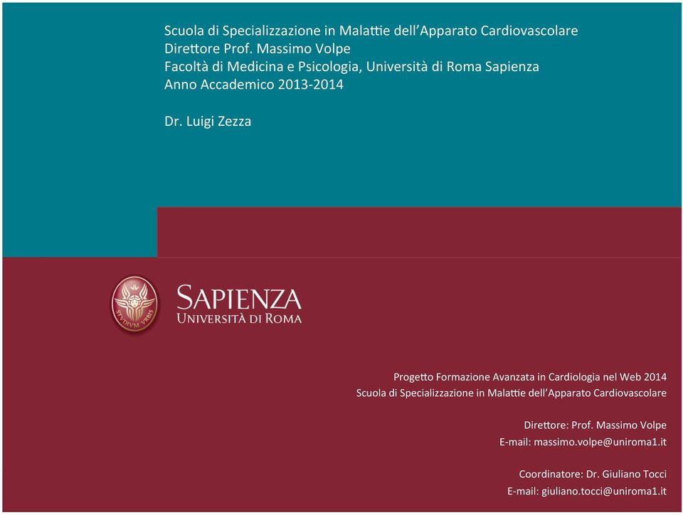 Luigi Zezza Proge8o Formazione Avanzata in Cardiologia nel Web 2014 Scuola di Specializzazione in Mala/e dell