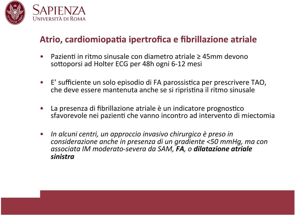 fibrillazione atriale è un indicatore prognostco sfavorevole nei pazient che vanno incontro ad intervento di miectomia In alcuni centri, un approccio invasivo